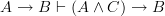 A \rightarrow B \vdash (A \wedge C) \rightarrow B A \rightarrow B \vdash (A \wedge C) \rightarrow B