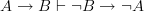 A \rightarrow B \vdash \neg B \rightarrow \neg A A \rightarrow B \vdash \neg B \rightarrow \neg A