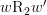 w\text{R}_{2}w'